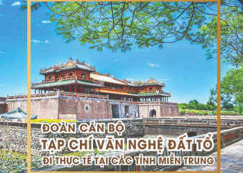 Đoàn cán bộ Tạp chí văn nghệ Đất Tổ đi thực tế tại các tỉnh miền Trung